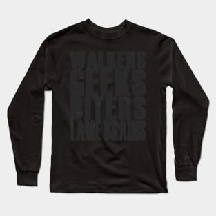 Walkers, Geeks, Biters, Lame Brains - TWD Long Sleeve T-Shirt